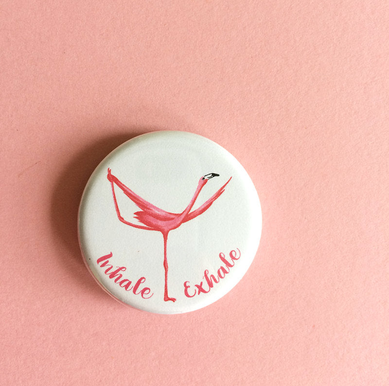 Inhale Exhale pink flamingo pin magnet 